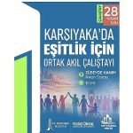 Karşıyaka’da Ortak Akıl: Eşitlik İçin Hayata Dokunan Zirve ve Odak Grup Çalışmalarıyla Yeni Bir Başlangıç