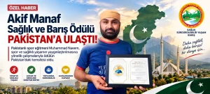 Akif Manaf Sağlık ve Barış Ödülü Bu Kez Pakistan’a Ulaştı